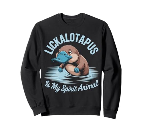 Lustig Lickalotapus Geist Tier Witzig Spruch Witz Frauen Männer Sweatshirt von Novelty Humor Pun Friend Mom Sister Platypus Lover