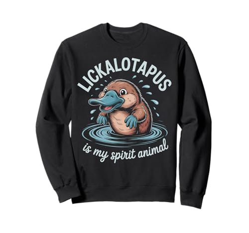 Lustig Lickalotapus Geist Tier Witzig Spruch Witz Frauen Männer Sweatshirt von Novelty Humor Pun Friend Mom Sister Platypus Lover