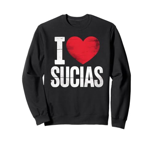 Lustig I Love Sucias Humor Spruch Spanisch Slang Frauen Männer Sweatshirt von Novelty Latino Expression Sarcastic Bold Husband