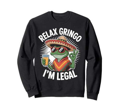 Lustiger Spruch Relax I'm Legal Mexican Frosch Poncho Damen Herren Sweatshirt von Novelty Latino Fiesta Frog Joke Meme Mexico Gag