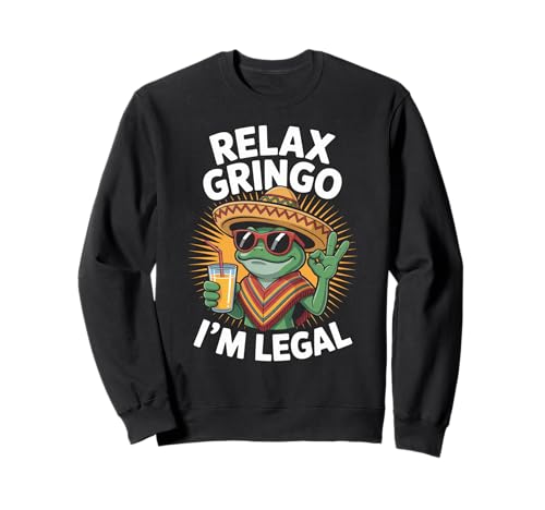 Lustiger Spruch Relax I'm Legal Mexican Frosch Poncho Damen Herren Sweatshirt von Novelty Latino Fiesta Frog Joke Meme Mexico Gag