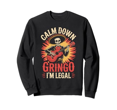 Lustiger Spruch Relax I'm Legal Mexican Joke Poncho Damen Herren Sweatshirt von Novelty Latino Fiesta Mariachi Mexico Skeleton Gag