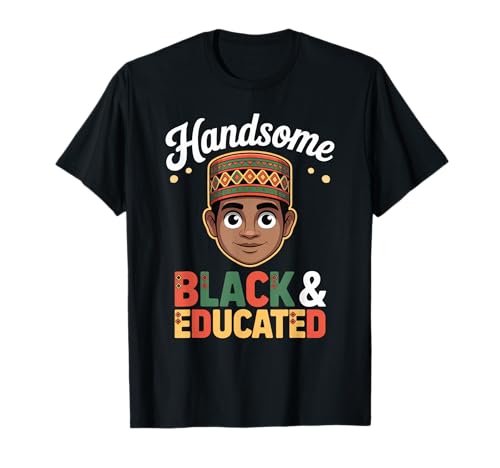 Lustiger schwarzer Junge mit Aufschrift Handsome Smart Educated Women Men T-Shirt von Novelty Melanin Youth Culture Learning Powerful