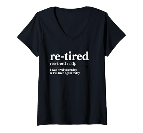 Damen Lustiger Re Tired Spruch Immer erschöpft Ruhestand Frauen Männer T-Shirt mit V-Ausschnitt Damen Lustiger Re Tired Spruch Immer erschöpft Ruhestand Frauen Männer T-Shirt mit V-Ausschnitt von Novelty Retired Definition Quote Lazy Coworker Gag