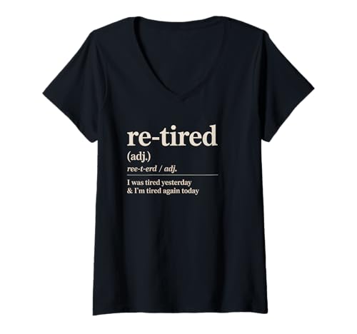 Damen Lustiger Re Tired Spruch Immer erschöpft Ruhestand Frauen Männer T-Shirt mit V-Ausschnitt Damen Lustiger Re Tired Spruch Immer erschöpft Ruhestand Frauen Männer T-Shirt mit V-Ausschnitt von Novelty Retired Definition Quote Lazy Coworker Gag