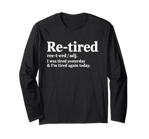 Lustiger Re Tired Spruch Immer erschöpft Ruhestand Frauen Männer Langarmshirt Lustiger Re Tired Spruch Immer erschöpft Ruhestand Frauen Männer Langarmshirt von Novelty Retired Definition Quote Lazy Coworker Gag