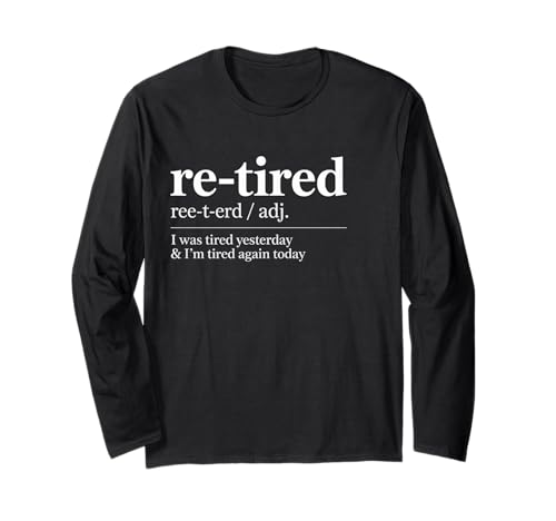 Lustiger Re Tired Spruch Immer erschöpft Ruhestand Frauen Männer Langarmshirt Lustiger Re Tired Spruch Immer erschöpft Ruhestand Frauen Männer Langarmshirt von Novelty Retired Definition Quote Lazy Coworker Gag