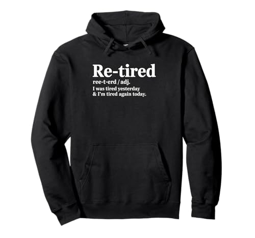 Lustiger Re Tired Spruch Immer erschöpft Ruhestand Frauen Männer Pullover Hoodie Lustiger Re Tired Spruch Immer erschöpft Ruhestand Frauen Männer Pullover Hoodie von Novelty Retired Definition Quote Lazy Coworker Gag
