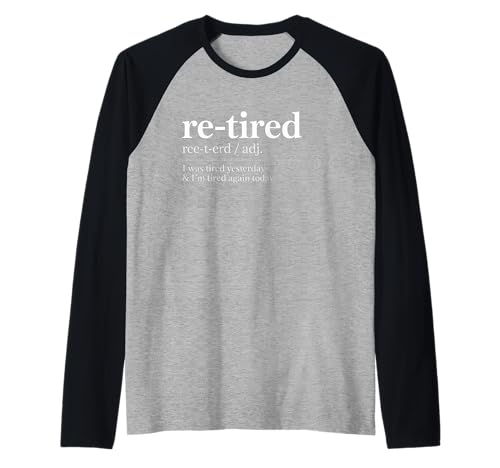 Lustiger Re Tired Spruch Immer erschöpft Ruhestand Frauen Männer Raglan Lustiger Re Tired Spruch Immer erschöpft Ruhestand Frauen Männer Raglan von Novelty Retired Definition Quote Lazy Coworker Gag