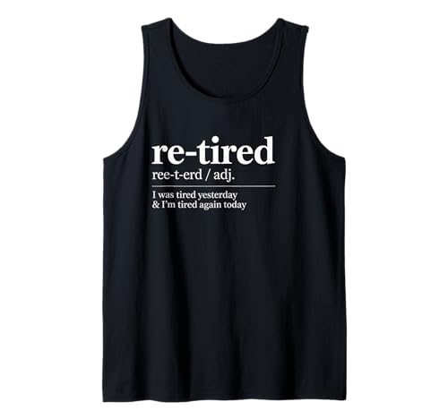 Lustiger Re Tired Spruch Immer erschöpft Ruhestand Frauen Männer Tank Top von Novelty Retired Definition Quote Lazy Coworker Gag