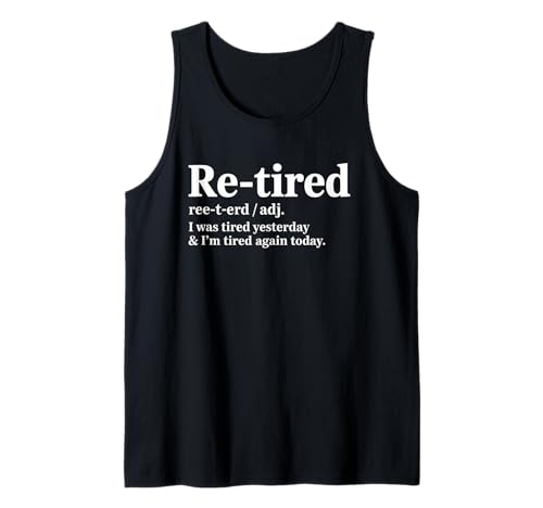 Lustiger Re Tired Spruch Immer erschöpft Ruhestand Frauen Männer Tank Top Lustiger Re Tired Spruch Immer erschöpft Ruhestand Frauen Männer Tank Top von Novelty Retired Definition Quote Lazy Coworker Gag