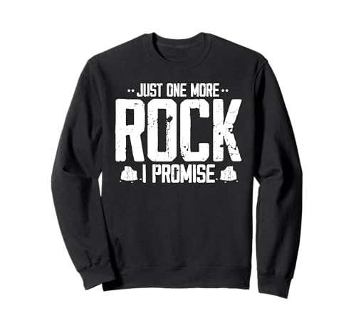Lustiger Spruch Just One More Rock I Promise Geologie Männer Frauen Sweatshirt von Novelty Rock Collector Geologist Geode Hunter Joke