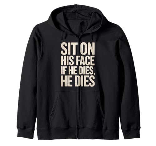Lustiger Sit On His Face Humor Spruch Erwachsene Humor Frauen Männer Gag Kapuzenjacke Lustiger Sit On His Face Humor Spruch Erwachsene Humor Frauen Männer Gag Kapuzenjacke von Novelty Sarcastic Adult Humor Sarcasm Dad Mom