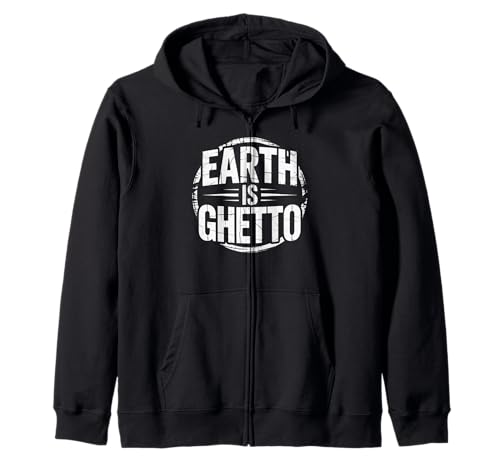 Lustiges Sprichwort „Erde ist Ghetto“, Urban Grunge, Frauen, Männer, scherzen Kapuzenjacke Lustiges Sprichwort „Erde ist Ghetto“, Urban Grunge, Frauen, Männer, scherzen Kapuzenjacke von Novelty Sarcastic Earth Joke Urban Humor Sarcastic