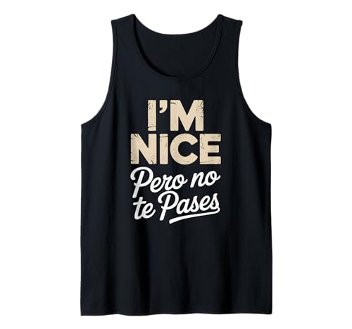 Sarcastic Saying I'm Nice Pero No Te Pases Humor Women Men Tank Top von Novelty Spanglish Mexican Latina Sarcastic Joke
