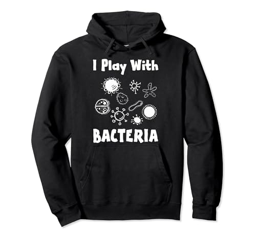 Lustiger Spruch I Play With Bacteria Scientist Women Men Joke Pullover Hoodie von Novelty Teacher Bacteria Scientist Sarcasm School