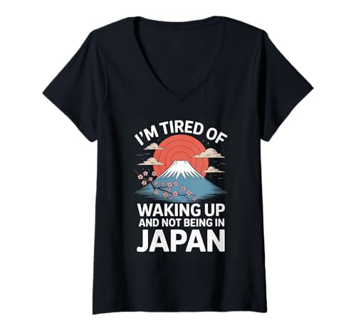 Damen Lustiger Spruch I Am Tired of Waking Up Not Being In Japan T-Shirt mit V-Ausschnitt von Novelty Travel Joke Mount Fuji Sakura Art Vacation