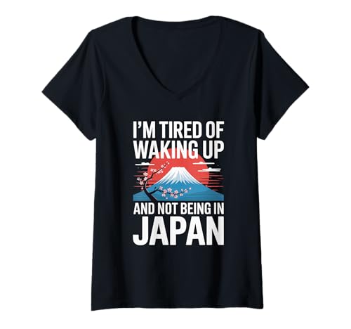 Damen Lustiger Spruch I Am Tired of Waking Up Not Being In Japan T-Shirt mit V-Ausschnitt von Novelty Travel Joke Mount Fuji Sakura Art Vacation
