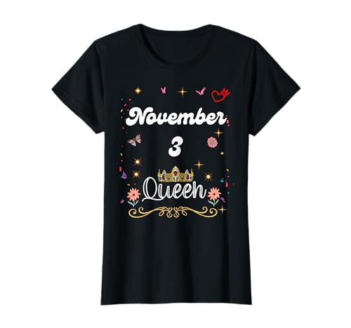 3. November: Königin, geboren am 3. November, Mädchen, Frauen T-Shirt von November 3 Queen Born on November 3rd Birthday