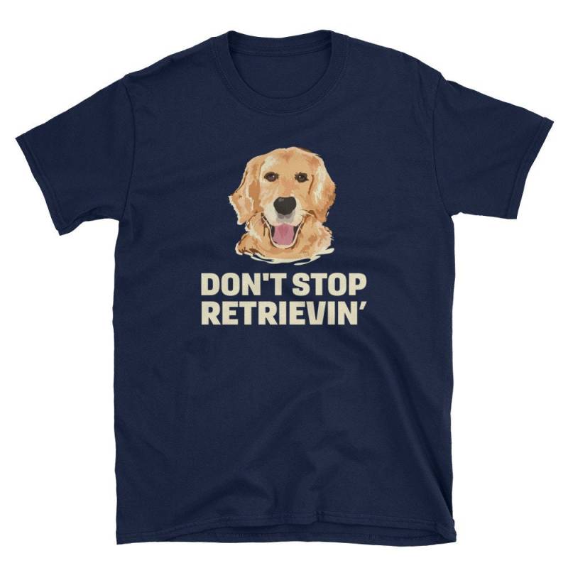 Don't Stop Retrieving T-Shirt - Lustige Golden Retriever Besitzer von NowBubble