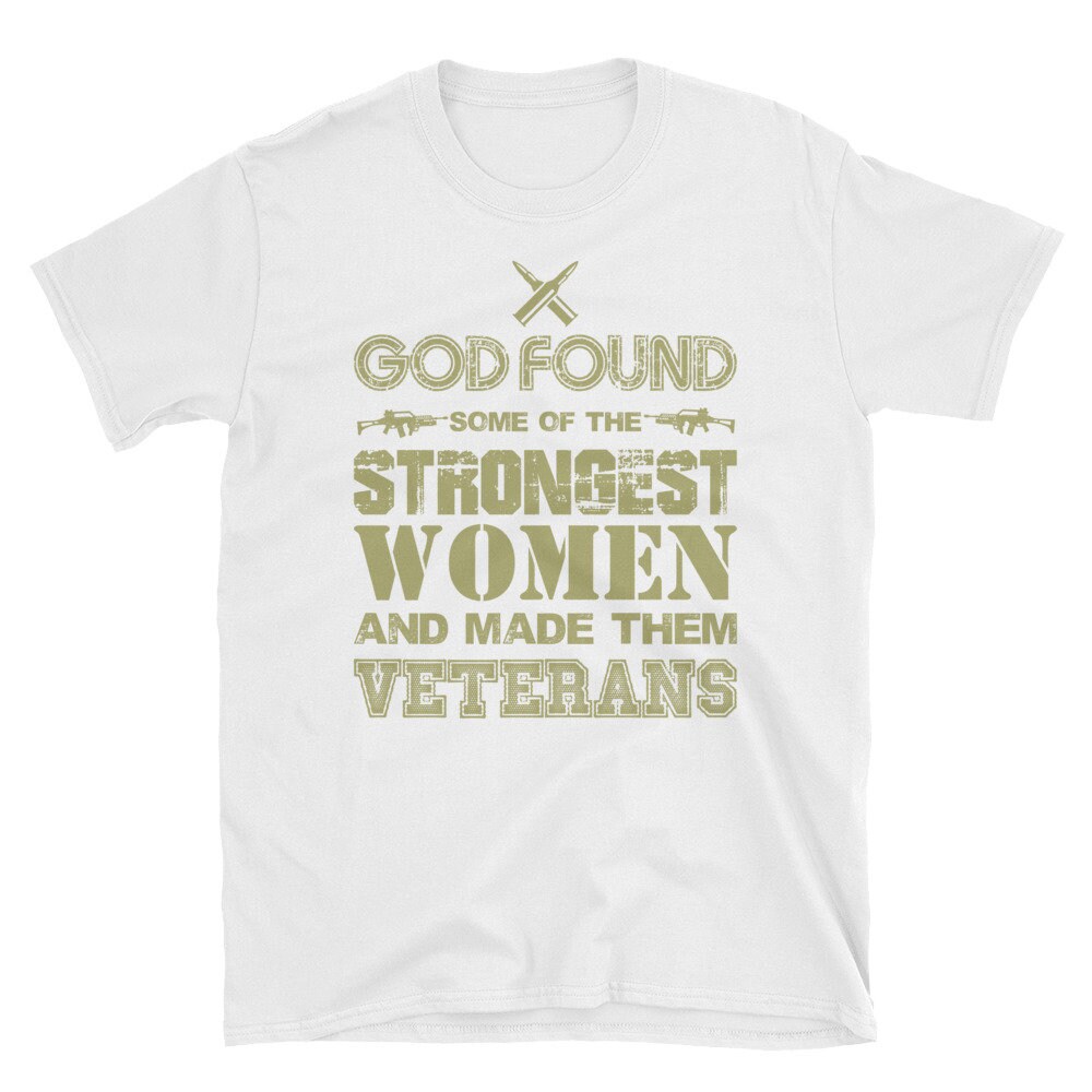 Gott Fand Einige Der Stärksten Frauen Veteranen Armee T-Shirt Ein Tolles Geschenk-T-Shirt von NowBubble