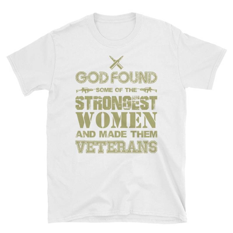 Gott Fand Einige Der Stärksten Frauen Veteranen Armee T-Shirt Ein Tolles Geschenk-T-Shirt von NowBubble