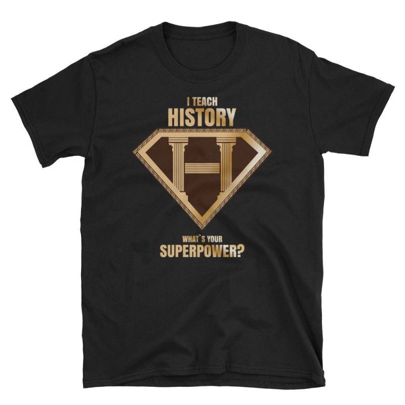 I Teach History Whats Your Superpower An Awesome Gift T-Shirt von NowBubble