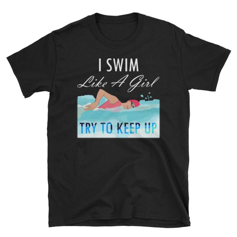 Ich Schwimme Wie Ein Mädchen Try To Keep Up T-Shirt Niedliche Geschenkidee von NowBubble