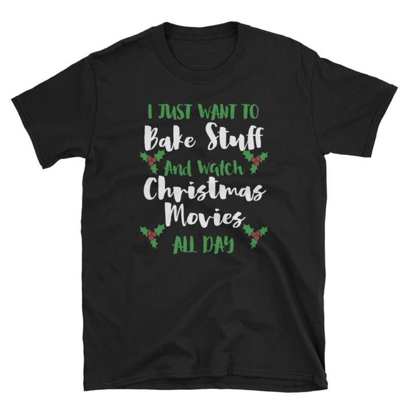Ich Will Nur Backen Sachen Und Sehen Weihnachten Filme T-Shirt Ein Lustiges Geschenk T von NowBubble