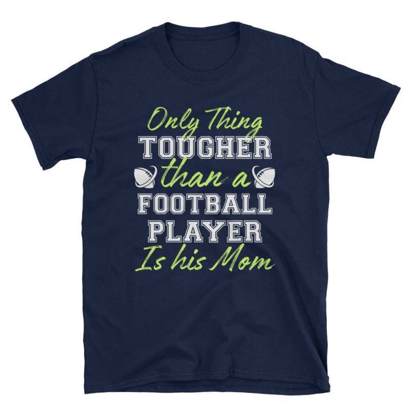 Only Thing Tougher Than A Football Player Is His Mom T-Shirt von NowBubble