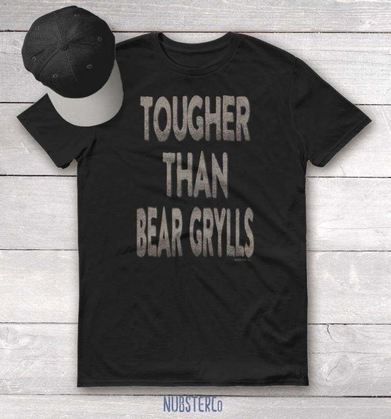 Stärker Als Bär Grylls Shirt - Grit-Getriebenes Extrem-Überlebens-T-Shirt Für Männer, Robustes Geschenk Den Naturbursche, Mentale Stärke Und Stärker Als Bär Grylls Shirt - Grit-Getriebenes Extrem-Überlebens-T-Shirt Für Männer, Robustes Geschenk Den Naturbursche, Mentale Stärke Und von NubsterCo