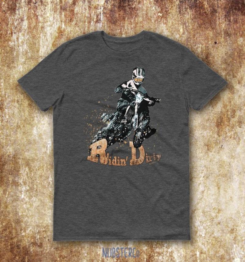 rdin "Dirty Dirt Bike Shirt - Lustiges Motocross Rider T-Shirt, Mx Racing Geschenk, Fanbekleidung, Off-Road Biker Thrill Life von NubsterCo