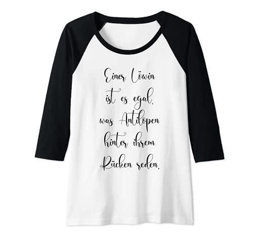 Damen Löwin Egal Was Hinter Rücken Reden Motiv Lustiger Spruch Fun Raglan von Nur Auf Mich Schauen Design Frauen Selbstbewusst