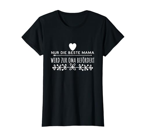 Nur die beste Mama wird zur Oma befördert Muttertag T-Shirt Nur die beste Mama wird zur Oma befördert Muttertag T-Shirt von Nur die beste Mama wird zur Oma befördert