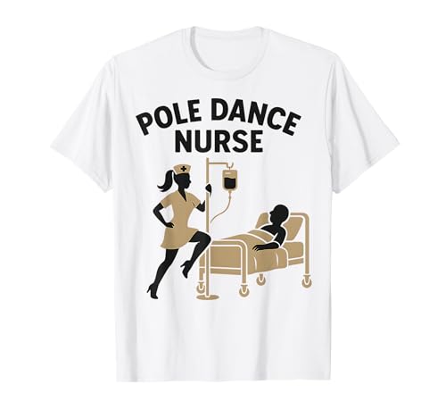 Lustiges Pole Dance Krankenschwester Humor Damen Halloween Kostüm T-Shirt von Nurse Life Comedy Apparel