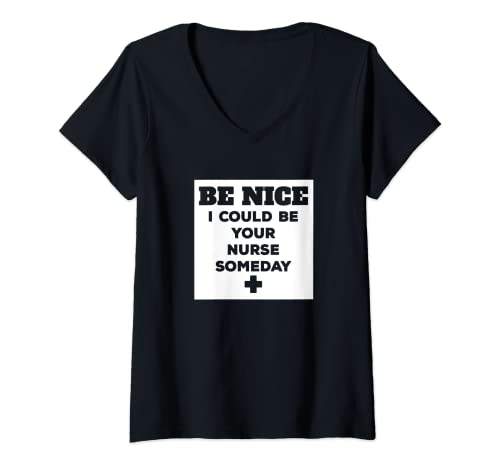 Damen Be Nice I Could Be Your Nurse Someday T-Shirt für Krankenschwestern T-Shirt mit V-Ausschnitt Damen Be Nice I Could Be Your Nurse Someday T-Shirt für Krankenschwestern T-Shirt mit V-Ausschnitt von Nurse T Shirts MCMA