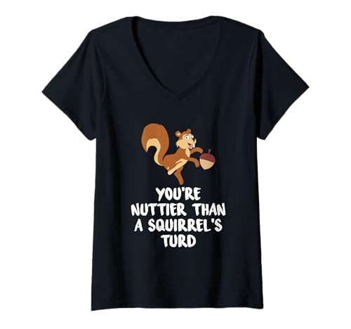 Damen You're Nuttier Than A Squirrel's Turd Funny Nut and Squirrel T-Shirt mit V-Ausschnitt Damen You're Nuttier Than A Squirrel's Turd Funny Nut and Squirrel T-Shirt mit V-Ausschnitt von Nuts About Squirrels Gifts