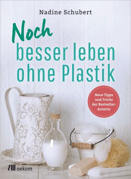 OEKOM Verlag Noch besser leben ohne Plastik von OEKOM Verlag
