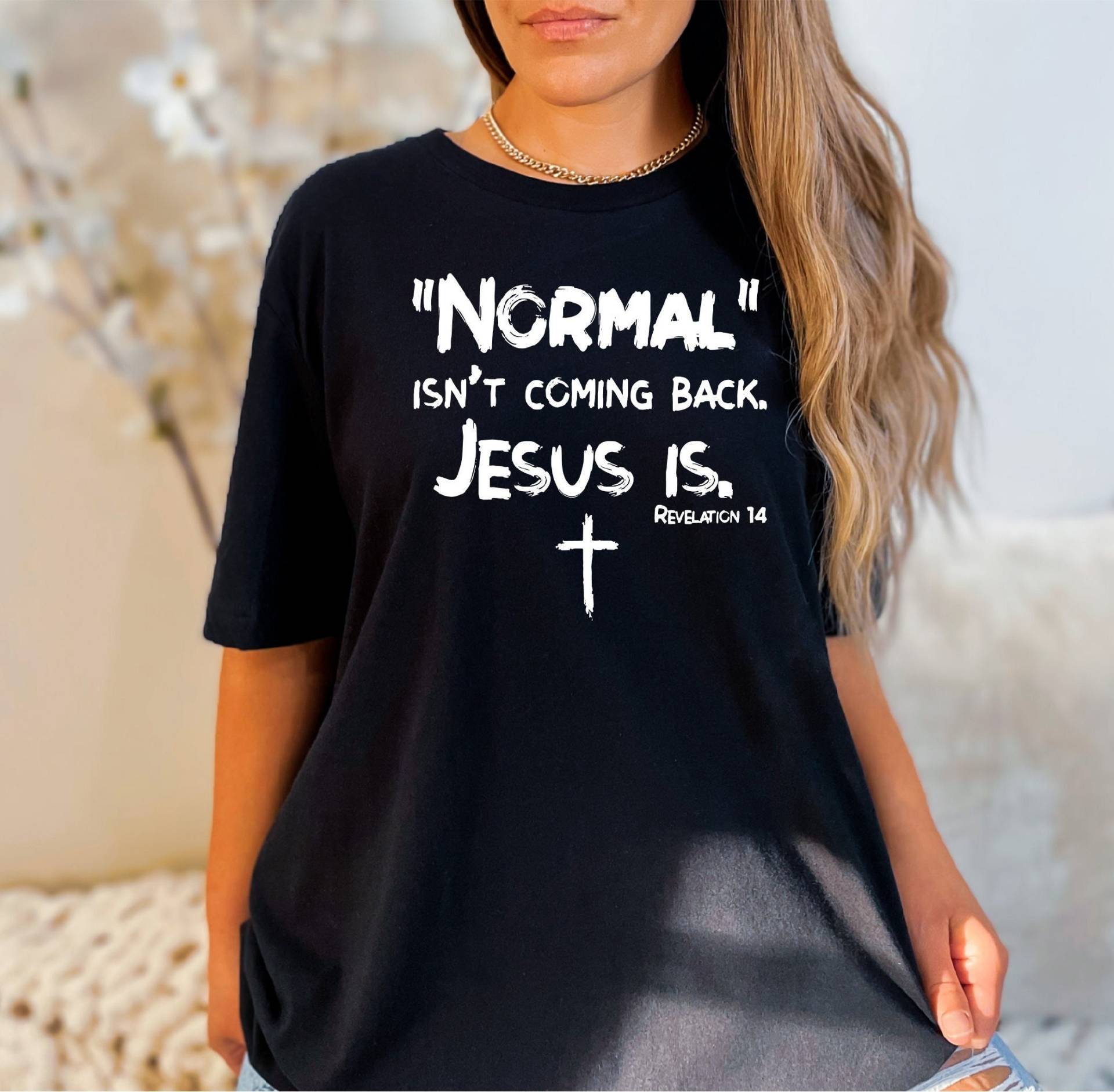 Christliches Frauen Shirt, Normal Kommt Nicht Zurück Jesus Ist, Bibel Vers Offenbarung Christliches Shirt Geschenk, Glaube Geschenk von OJEYAPPAREL