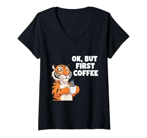 Damen OK But First Coffee Lover Tiger Tired Sleepy Work Zitat Tasse T-Shirt mit V-Ausschnitt von OK But First Coffee Lover Tiger Products