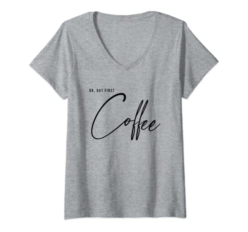 Damen OK But First Coffee Kaffee Kaffeetrinker T-Shirt mit V-Ausschnitt Damen OK But First Coffee Kaffee Kaffeetrinker T-Shirt mit V-Ausschnitt von OK But First Coffee