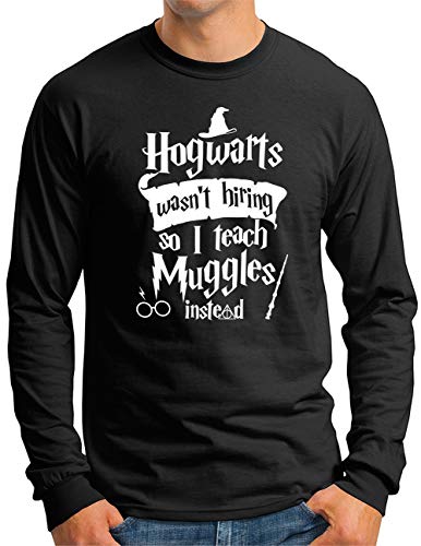 OM3® Hogwarts Wasn't Hiring so I Teach Muggles Instead Langarm Shirt - Herren - Fun Spruch - Schwarz, L von OM3