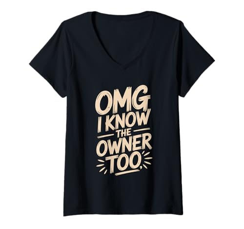 Damen Lustiges Zitat OMG I Know The Owner Too Humor Joke and Sarcasm T-Shirt mit V-Ausschnitt Damen Lustiges Zitat OMG I Know The Owner Too Humor Joke and Sarcasm T-Shirt mit V-Ausschnitt von OMG I Know Owner Too Funny Party