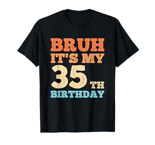 Bruh It's My 35th Birthday Funny Vintage 35 Year Old Men T-Shirt Bruh It's My 35th Birthday Funny Vintage 35 Year Old Men T-Shirt von OMG Its My Birthday Happy Birthday Shirts