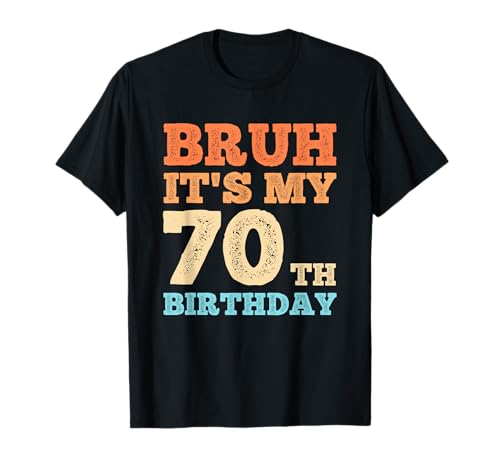 Bruh It's My 70th Birthday Funny Vintage 70 Year Old Men T-Shirt Bruh It's My 70th Birthday Funny Vintage 70 Year Old Men T-Shirt von OMG Its My Birthday Happy Birthday Shirts