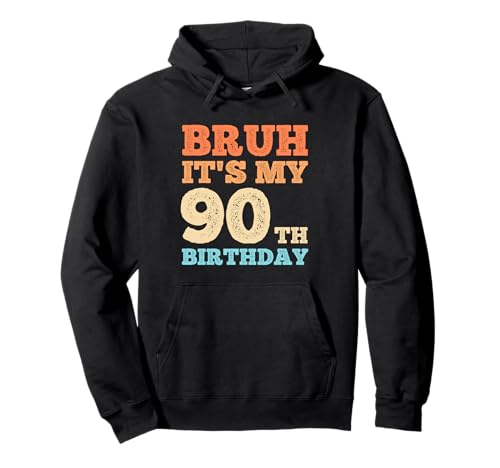 Bruh It's My 90th Birthday Funny Vintage 90 Year Old Men Pullover Hoodie von OMG Its My Birthday Happy Birthday Shirts
