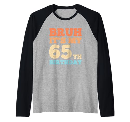Herren Bruh It's My 65th Birthday Funny Vintage 65 Year Old Men Raglan von OMG Its My Birthday Happy Birthday Shirts