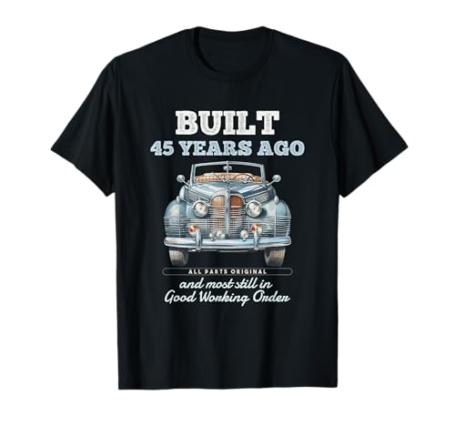 Vor 45 Jahren gebaut Oldtimer 45 Jahre alt 45. Geburtstag Männer T-Shirt von OMG Its My Birthday Happy Birthday Shirts