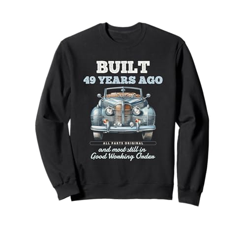 Vor 49 Jahren gebaut Oldtimer 49 Jahre alt 49. Geburtstag Männer Sweatshirt von OMG Its My Birthday Happy Birthday Shirts