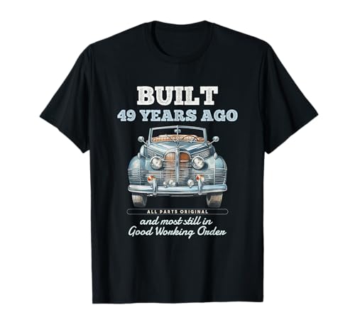 Vor 49 Jahren gebaut Oldtimer 49 Jahre alt 49. Geburtstag Männer T-Shirt von OMG Its My Birthday Happy Birthday Shirts